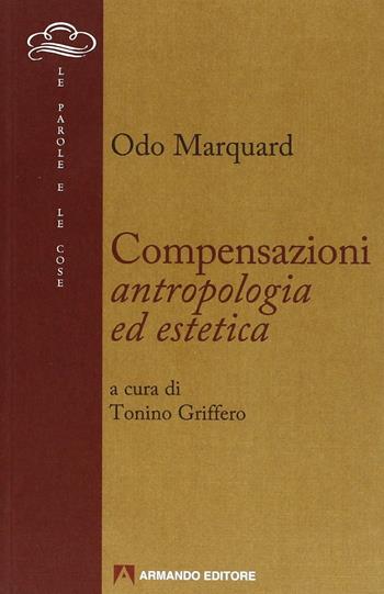 Compensazioni. Antropologia ed estetica - Odo Marquard - Libro Armando Editore 2007 | Libraccio.it