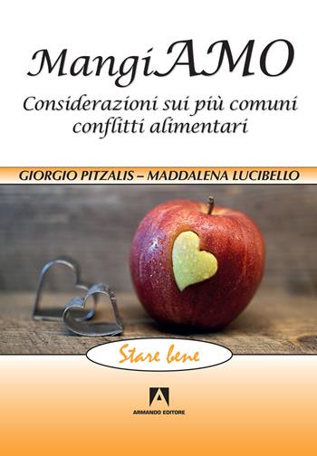 Mangiamo. Considerazioni sui più comuni conflitti alimentari - Giorgio Pitzalis, Maddalena Lucibello - Libro Armando Editore 2019, Stare bene | Libraccio.it