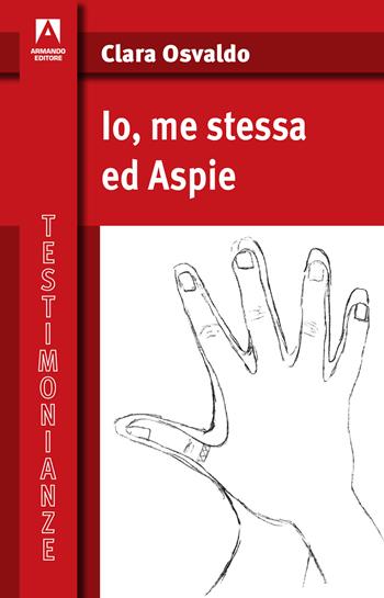 Io, me stessa ed Aspie - Clara Osvaldo - Libro Armando Editore 2019, Testimonianze | Libraccio.it