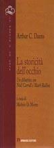 La storicità dell'occhio. Un dibattito con Noël Carroll e Mark Rollins - Arthur C. Danto - Libro Armando Editore 2007, Le parole e le cose | Libraccio.it