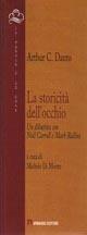 La storicità dell'occhio. Un dibattito con Noël Carroll e Mark Rollins - Arthur C. Danto - Libro Armando Editore 2007, Le parole e le cose | Libraccio.it