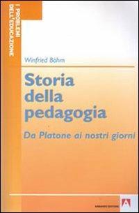 Storia della pedagogia. Da Platone ai nostri giorni - Winfried Böhm - Libro Armando Editore 2008, I problemi dell'educazione | Libraccio.it