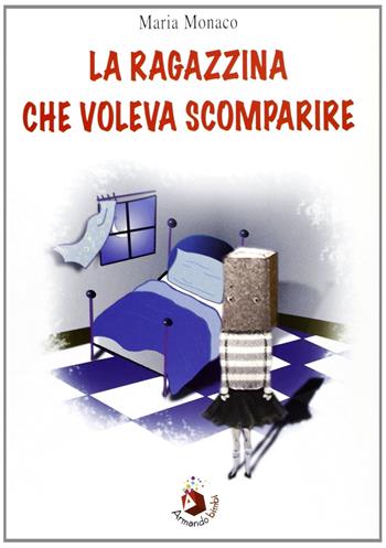 La ragazzina che voleva scomparire. Ediz. illustrata - Maria Monaco - Libro Armando Editore 2007, Libri illustrati | Libraccio.it
