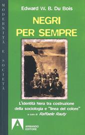 Negri per sempre. L'identità nera tra costruzione della sociologia e «linea di colore»