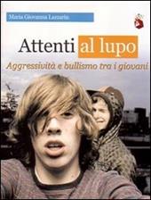 Attenti al lupo. Aggressività e bullismo tra i giovani