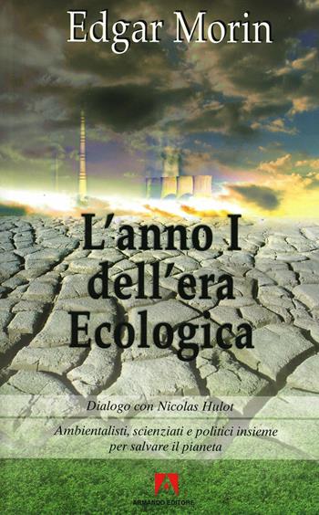 L' anno I dell'era ecologica - Edgar Morin - Libro Armando Editore 2007, Temi del nostro tempo | Libraccio.it