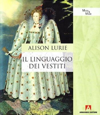 Il linguaggio dei vestiti - Alison Lurie - Libro Armando Editore 2007 | Libraccio.it