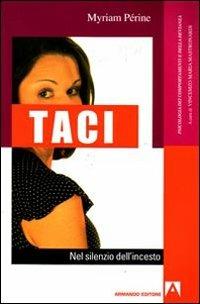 Taci. Nel silenzio dell'incesto - Myriam Périne - Libro Armando Editore 2008, Psicologia dei comportamenti e devianza | Libraccio.it