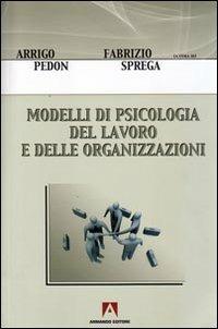 Modelli di psicologia del lavoro e delle organizzazioni  - Libro Armando Editore 2008, Psicologia sociale | Libraccio.it