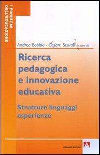 Ricerca pedagogica e educazione educativa - Andrea Bobbio, Cesare Scurati - Libro Armando Editore 2008 | Libraccio.it