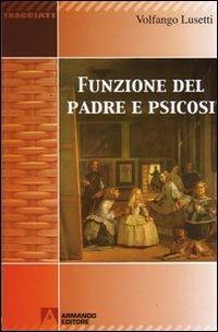 Funzione del padre e psicosi - Volfango Lusetti - Libro Armando Editore 2008, Tracciati | Libraccio.it