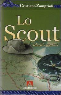 Lo scout. Ideali e valori - Cristiano Zamprioli - Libro Armando Editore 2008, Scaffale aperto/Pedagogia | Libraccio.it