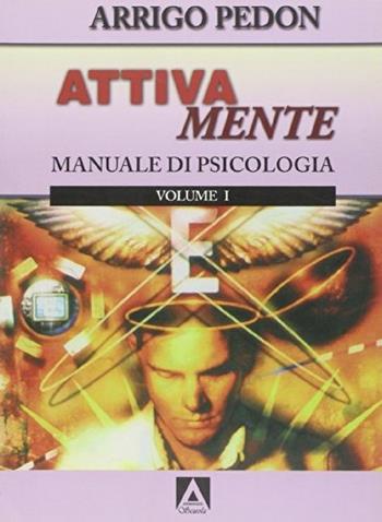 Attivamente. Con espansione online. Vol. 1: Manuale di psicologia. - Arrigo Pedon - Libro Armando Editore 2010, Armando scuola | Libraccio.it