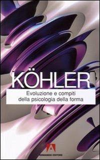 Evoluzione e compiti della psicologia della forma - Wolfgang Köhler - Libro Armando Editore 2008, Classici | Libraccio.it