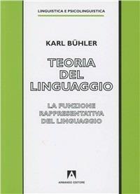 Teoria del linguaggio. La funzione rappresentativa del linguaggio - Karl Bühler - Libro Armando Editore 1983, Linguistica e psicolinguistica | Libraccio.it