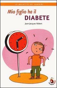 Mio figlio ha il diabete - Jean-Jacques Robert - Libro Armando Editore 2009, Malattie dei bambini | Libraccio.it