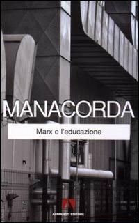 Marx e l'educazione - M. Alighiero Manacorda - Libro Armando Editore 2008, Classici | Libraccio.it