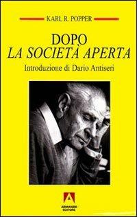 Dopo la società aperta - Karl R. Popper - Libro Armando Editore 2009, Temi del nostro tempo | Libraccio.it