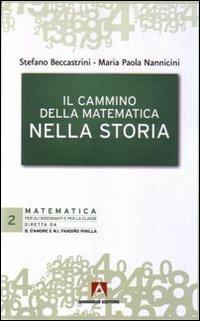 Il cammino della matematica nella storia - M. Paola Nannicini, Stefano Beccastrini - Libro Armando Editore 2008, Matematica per gli insegnanti | Libraccio.it