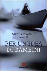 Per un'idea di bambini - Marina D'Amato - Libro Armando Editore 2008, Infanzia e società | Libraccio.it