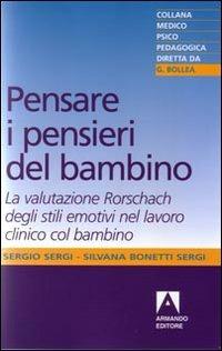 Pensare i pensieri del bambino - Sergio Sergi, Silvana Bonetti Sergi - Libro Armando Editore 2008, Medico-psico-pedagogica | Libraccio.it