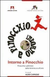 Intorno a Pinocchio. Pinocchio sublimato dalla letteratura all'arte - Aldo Capasso - Libro Armando Editore 2009, Le api industriose | Libraccio.it
