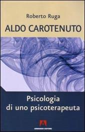 Aldo Carotenuto. Psicologia di uno psicoterapeuta