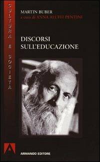 Discorsi sull'educazione - Martin Buber - Libro Armando Editore 2009, Cultura e società | Libraccio.it