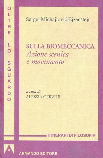 Sulla biomeccanica. Azione scenica e movimento - Sergej M. Ejzenstejn - Libro Armando Editore 2009, Oltre lo sguardo | Libraccio.it