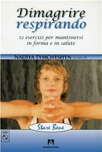 Dimagrire respirando. Dodici esercizi per mantenersi in forma e in salute. Con DVD - Greer Childers - Libro Armando Editore 2009, Stare bene | Libraccio.it
