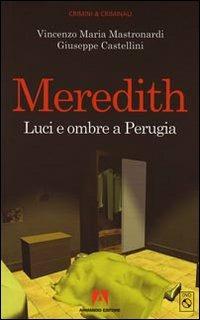 Meredith. Luci ed ombre a Perugia. Con CD-ROM - Vincenzo Maria Mastronardi, Giuseppe Castellini - Libro Armando Editore 2009, Crimini & criminali | Libraccio.it