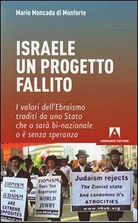 Israele: un progetto fallito - Mario Moncada di Monforte - Libro Armando Editore 2009, Scaffale aperto | Libraccio.it