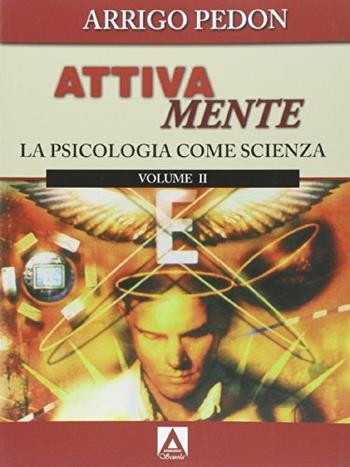 Attivamente. Con espansione online. Vol. 2: La psicologia come scienza. - Arrigo Pedon - Libro Armando Editore 2010, Armando scuola | Libraccio.it