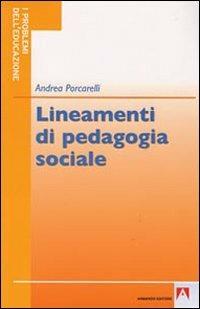 Lineamenti di pedagogia sociale - Andrea Porcarelli - Libro Armando Editore 2009, I problemi dell'educazione | Libraccio.it