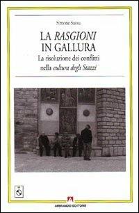 Le rasgioni in Galuura. La risoluzione dei conflitti nella cultura degli stazzi. Con CD Audio - Simone Sassu - Libro Armando Editore 2009, Antropologia culturale | Libraccio.it