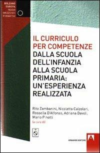 Il curriculo per competenze dalla scuola dell'infanzia alla scuola primaria. Un'esperienza realizzata. Con CD-ROM - Rita Zambanini, Nicoletta Calzolari, Rossella D'Alfonso - Libro Armando Editore 2009 | Libraccio.it