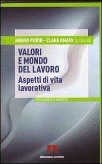 Valori e mondo del lavoro. Aspetti di vita lavorativa  - Libro Armando Editore 2009, Psicologia e società | Libraccio.it