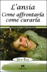L' ansia. Come affrontarla, come curarla - Roberto Pagnanelli - Libro Armando Editore 2009, Stare bene | Libraccio.it