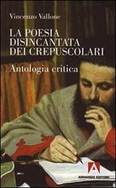 La poesia disincantata dei crepuscolari. Antologia critica