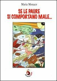 Se le paure si comportano male... - Maria Monaco - Libro Armando Editore 2009, Libri illustrati | Libraccio.it