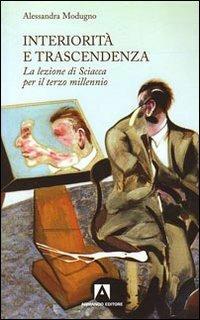 Interiorità e trascendenza. La lezione di Sciacca per il terzo millennio - Alessandra Modugno - Libro Armando Editore 2009, Scaffale aperto/Filosofia | Libraccio.it