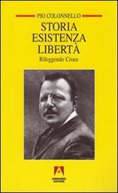 Storia esistenza libertà. Rileggendo Croce