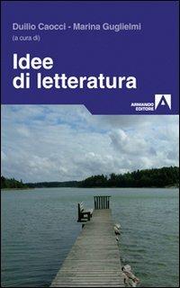 Idee di letteratura  - Libro Armando Editore 2010, Trame | Libraccio.it