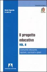 Il progetto educativo. Vol. 2: Comunità educante, opzioni, curriculi e piani  - Libro Armando Editore 2010, Il sicomoro | Libraccio.it