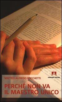 Perché non va il maestro unico - Matteo A. Bocchetti - Libro Armando Editore 2010, Scaffale aperto/Pedagogia | Libraccio.it