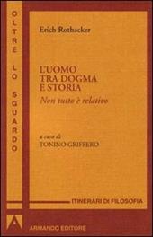 Uomo tra dogma e storia. Non tutto è relativo