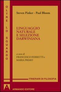 Linguaggio naturale e selezione darwiniana - Steven Pinker, Paul Bloom - Libro Armando Editore 2010, Oltre lo sguardo | Libraccio.it