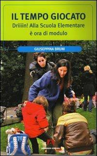 Il tempo giocato. Driiiin! Alla scuola elementare è ora di modulo - Giuseppina Bruni - Libro Armando Editore 2010, Scaffale aperto/Pedagogia | Libraccio.it