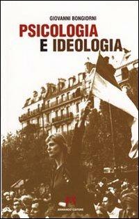 Psicologia e ideologia - Giovanni Bongiorni - Libro Armando Editore 2010, Scaffale aperto/Psicologia | Libraccio.it
