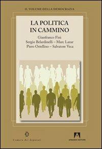 La politica in cammino - Gianfranco Fini, Sergio Belardinelli, Marc Lazar - Libro Armando Editore 2010, Il volume della democrazia | Libraccio.it